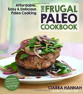 The Frugal Paleo Cookbook: Affordable, Easy & Delicious Paleo Cooking (Repost)