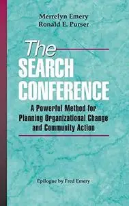 The Search Conference: A Powerful Method for Planning Organizational Change and Community Action (Jossey-Bass Public Administra