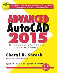 Advanced AutoCAD 2015 Exercise Workbook (Repost)