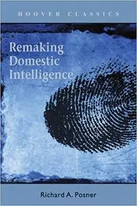 Remaking Domestic Intelligence