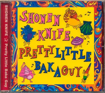 Shonen Knife - Pretty Little Baka Guy (1986) [US Reissue '2005] RESTORED