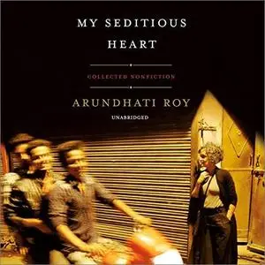 My Seditious Heart: Collected Nonfiction [Audiobook]