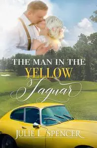 «The Man in Yellow Jaguar» by Julie L. Spencer