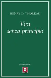 Henry D. Thoreau - Vita senza principio