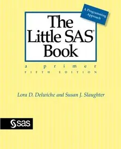 The Little SAS Book: A Primer, Fifth Edition (repost)
