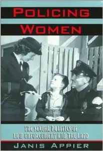 Policing Women: The Sexual Politics of Law Enforcement and the LAPD