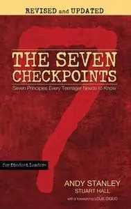 «The Seven Checkpoints for Student Leaders: Seven Principles Every Teenager Needs to Know» by Andy Stanley,Stuart Hall