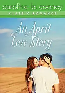 «An April Love Story» by Caroline B. Cooney
