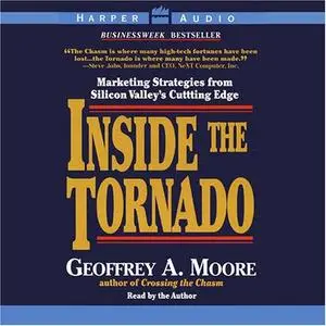 Inside the Tornado: Strategies for Developing, Leveraging, and Surviving Hypergrowth Markets [Audiobook]