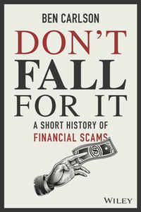 Don't Fall For It : A Short History of Financial Scams