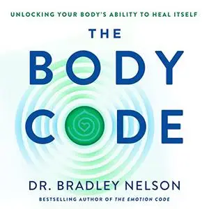 The Body Code: Unlocking Your Body's Ability to Heal Itself [Audiobook]