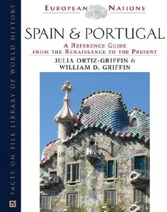 Julia Ortiz Griffin, William D. Griffin - Spain and Portugal: A Reference Guide From The Renaissance To The Present (Repost)