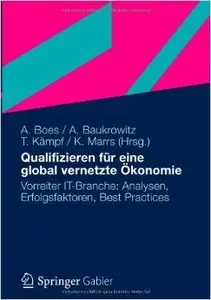 Qualifizieren für Eine Global Vernetzte Ökonomie: Vorreiter IT-Branche: Analysen, Erfolgsfaktoren, Best Practices (repost)