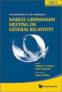 The Thirteenth Marcel Grossmann Meeting on Recent Developments in Theoretical and Experimental General Relativity