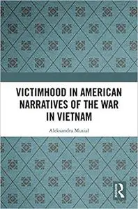 Victimhood in American Narratives of the War in Vietnam