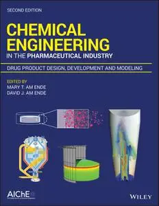 Chemical Engineering in the Pharmaceutical Industry: Drug Product Design, Development, and Modeling, Second Edition