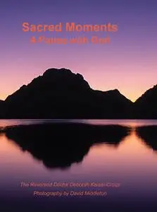 «Sacred Moments - A Pause with God» by Deborah Kaiser-Cross