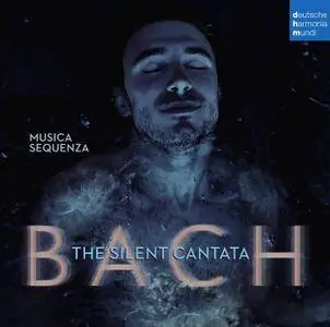 Burak Ozdemir & Musica Sequenza - Bach: The Silent Cantata (2013)