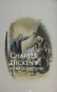 «A Tale of Two Cities» by Charles Dickens