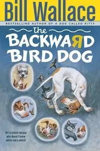 «The Backward Bird Dog» by Bill Wallace