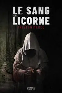 Tristan Marco, "Le sang de la licorne"