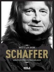 «Mitt liv som Schaffer» by Petter Karlsson,Janne Schaffer