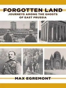 Forgotten Land: Journeys Among the Ghosts of East Prussia (Repost)