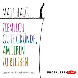 «Ziemlich gute Gründe, am Leben zu bleiben» by Matt Haig