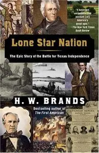 Lone Star Nation: The Epic Story of the Battle for Texas Independence (Repost)