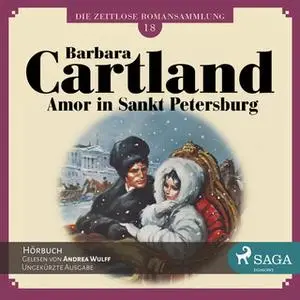«Die zeitlose Romansammlung - Band 18: Amor in Sankt Petersburg» by Barbara Cartland