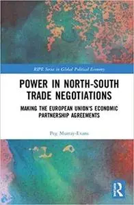 Power in North-South Trade Negotiations: Making the European Union's Economic Partnership Agreements