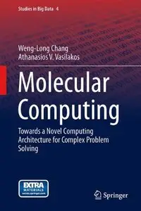 Molecular Computing: Towards a Novel Computing Architecture for Complex Problem Solving