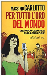 Per tutto l'oro del mondo - Massimo Carlotto