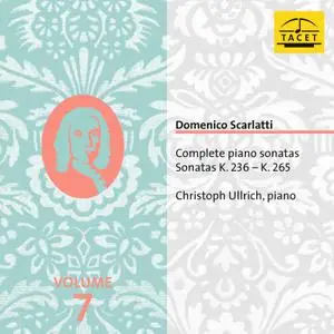 Christoph Ullrich - Scarlatti - Complete Piano Sonatas, Vol. 7 (2022) [Official Digital Download 24/96]