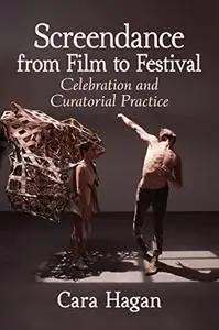 Screendance from Film to Festival: Celebration and Curatorial Practice