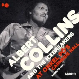 Albert Collins & The Icebreakers - At Onkel Pö´s Carnegie Hall, Hamburg 1980 (Remastered) (2020) [24/48]