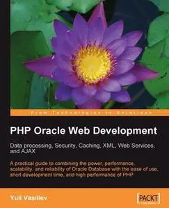 «PHP Oracle Web Development: Data processing, Security, Caching, XML, Web Services, and Ajax» by Yuli Vasiliev