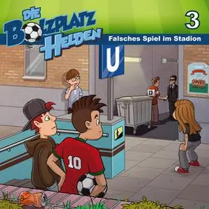 «Die Bolzplatzhelden - Band 3: Falsches Spiel im Stadion» by Christian Mörken