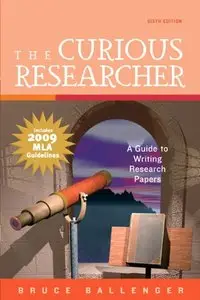 The Curious Researcher: A Guide to Writing Research Papers