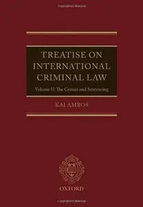 Treatise on International Criminal Law: Volume II: The Crimes and Sentencing