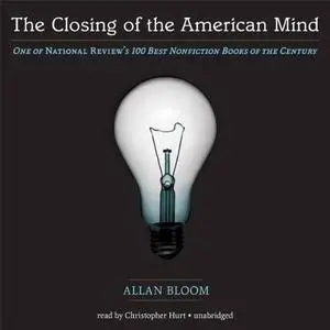 The Closing of the American Mind [Audiobook]