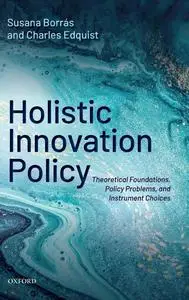 Holistic Innovation Policy: Theoretical Foundations, Policy Problems, and Instrument Choices