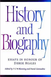 History and Biography: Essays in Honour of Derek Beales
