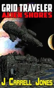 «GRID Traveler Alien Shores» by J Carrell Jones