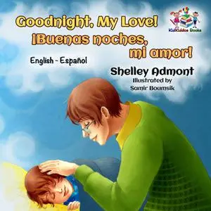 «Goodnight, My Love! ¡Buenas noches, mi amor» by KidKiddos Books, Shelley Admont