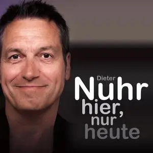 «Nuhr hier, nur heute» by Dieter Nuhr