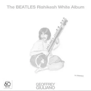 «The Beatles Rishikesh White Album» by Geoffrey Giuliano