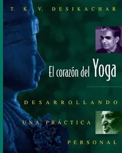 El corazon del Yoga: Desarrollando una practica personal