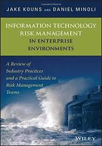 Information Technology Risk Management in Enterprise Environments: A Review of Industry Practices and a Practical Guide to Risk