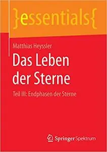 Das Leben der Sterne: Teil III: Endphasen der Sterne (Repost)